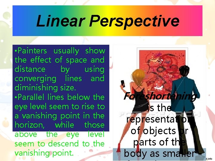 Linear Perspective • Painters usually show the effect of space and distance by using