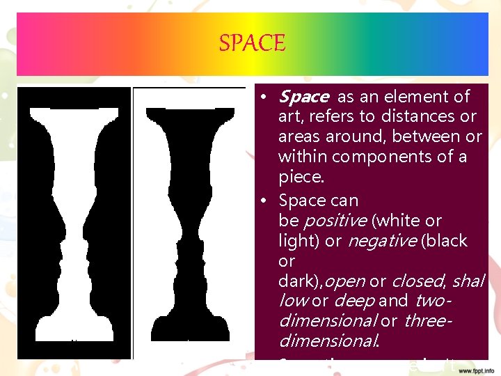 SPACE • Space as an element of art, refers to distances or areas around,