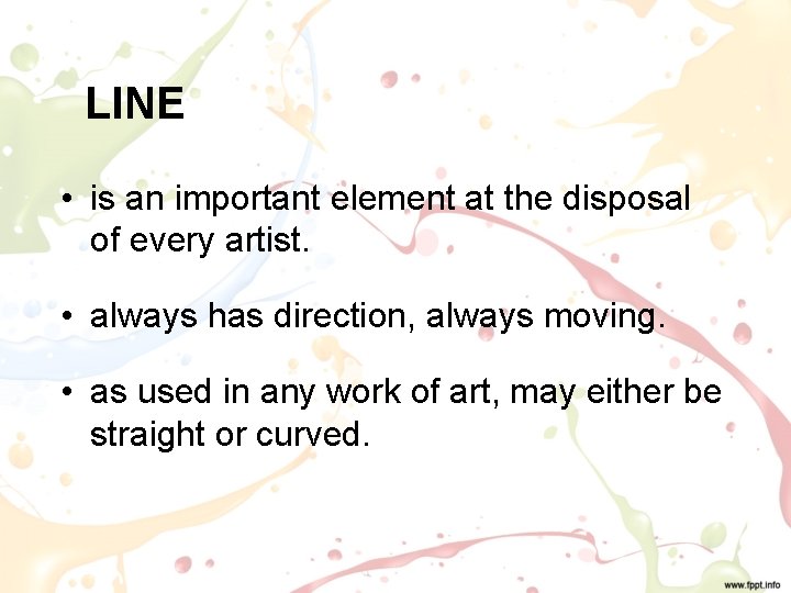 LINE • is an important element at the disposal of every artist. • always