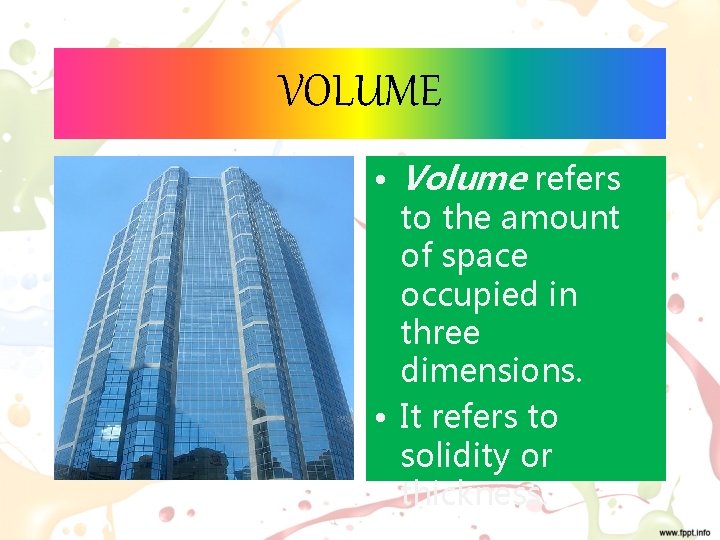VOLUME • Volume refers to the amount of space occupied in three dimensions. •