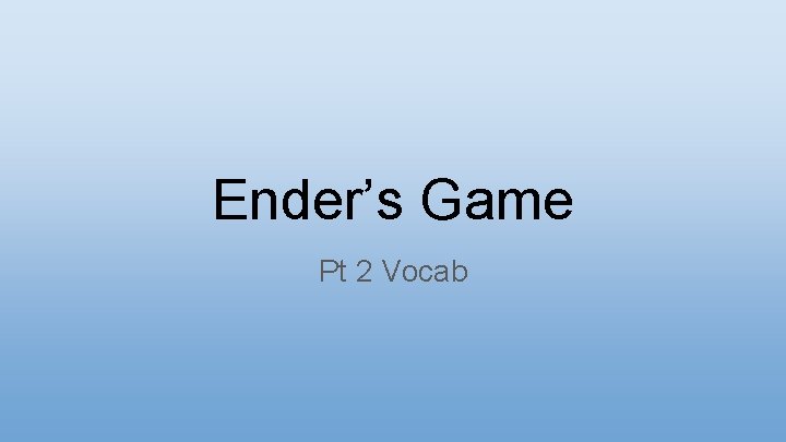 Ender’s Game Pt 2 Vocab 