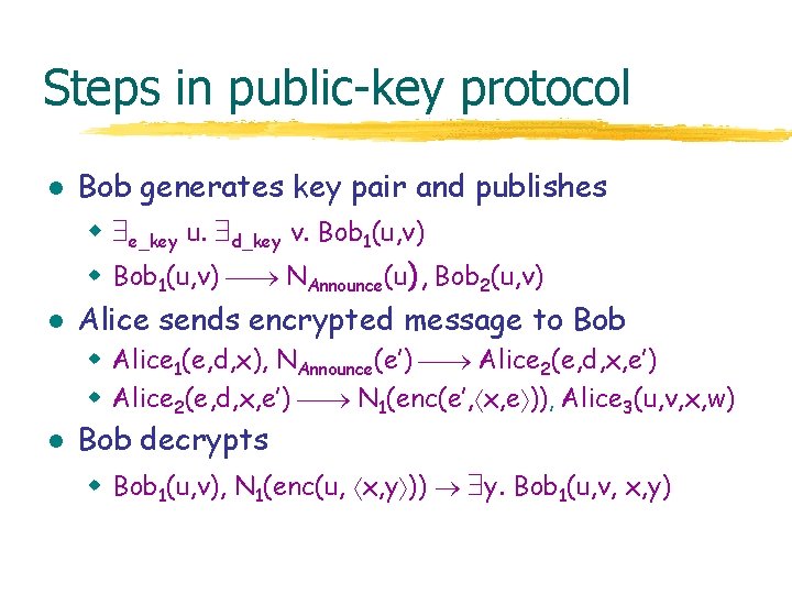 Steps in public-key protocol l l Bob generates key pair and publishes w e_key