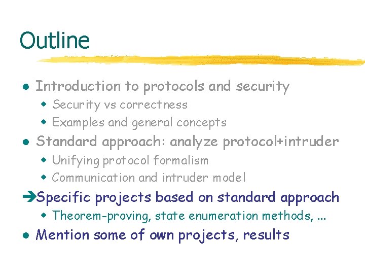Outline l Introduction to protocols and security w Security vs correctness w Examples and
