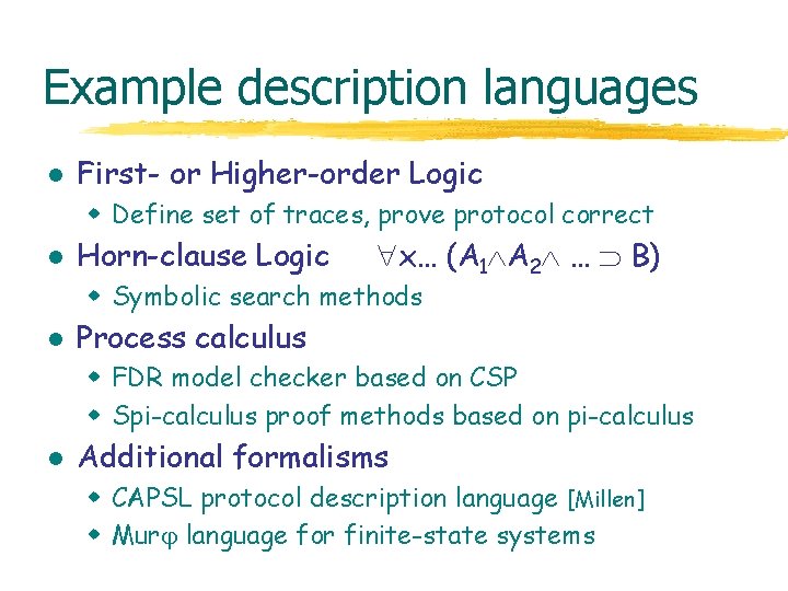 Example description languages l First- or Higher-order Logic w Define set of traces, prove