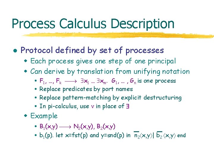 Process Calculus Description l Protocol defined by set of processes w Each process gives