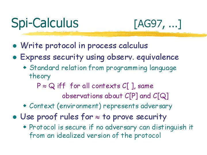 Spi-Calculus l l [AG 97, . . . ] Write protocol in process calculus