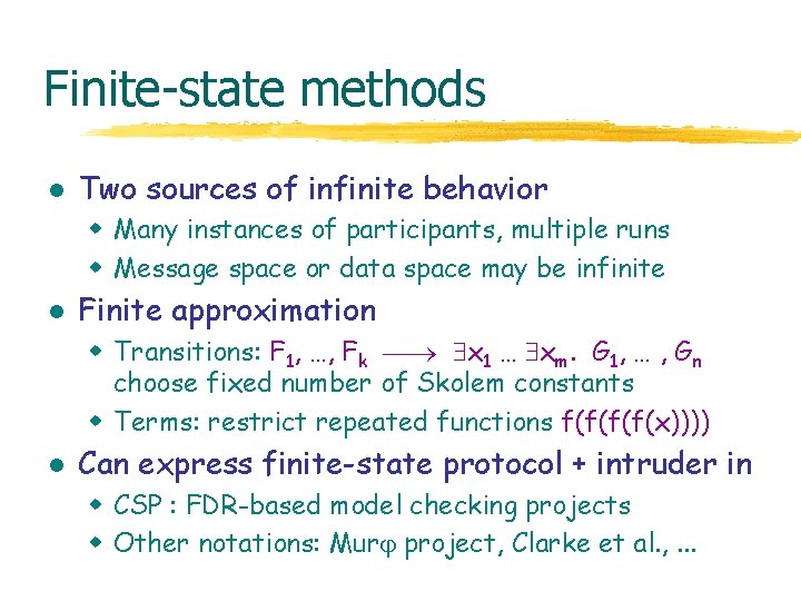 Finite-state methods l Two sources of infinite behavior w Many instances of participants, multiple