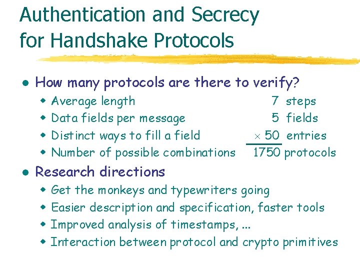 Authentication and Secrecy for Handshake Protocols l How many protocols are there to verify?