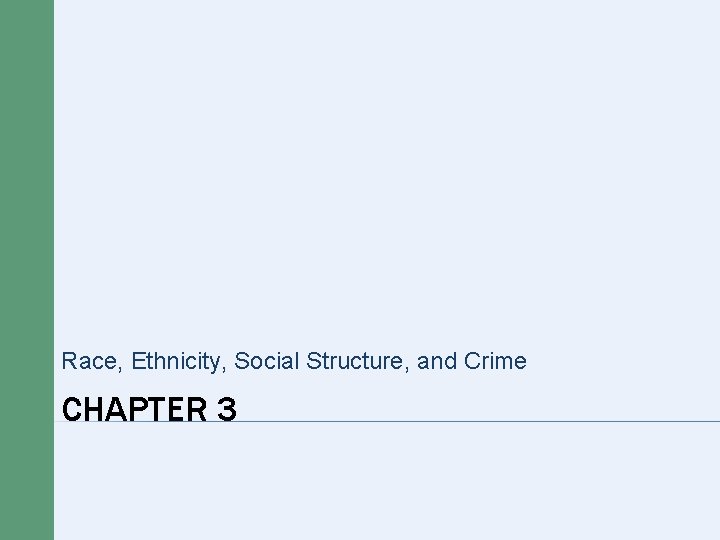 Race, Ethnicity, Social Structure, and Crime CHAPTER 3 Race, Ethnicity, Social Structure, and Crime CHAPTER 3