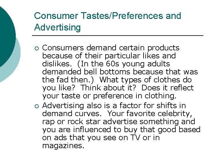 Consumer Tastes/Preferences and Advertising ¡ ¡ Consumers demand certain products because of their particular