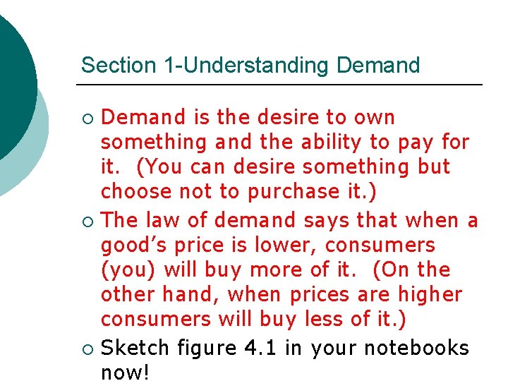 Section 1 -Understanding Demand is the desire to own something and the ability to