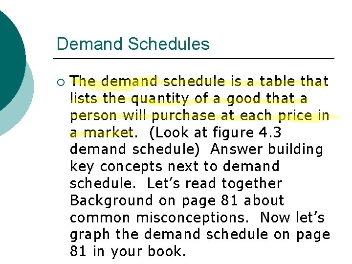 Demand Schedules ¡ The demand schedule is a table that lists the quantity of