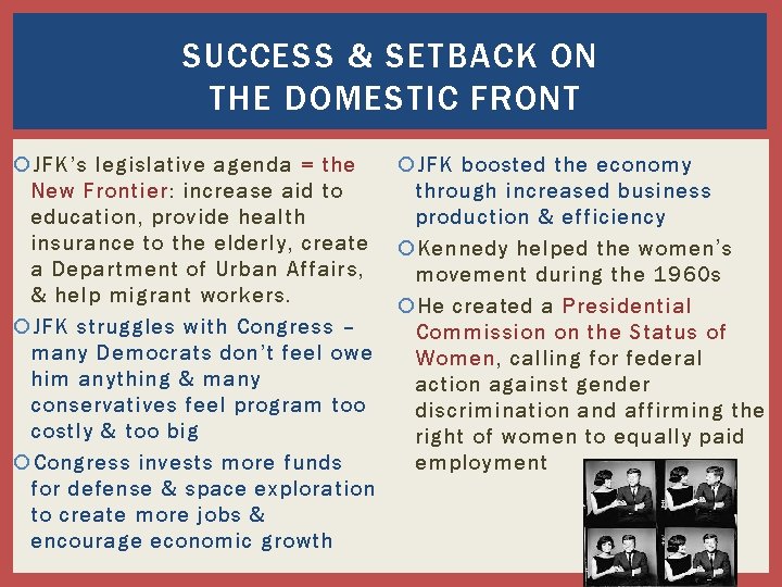 SUCCESS & SETBACK ON THE DOMESTIC FRONT JFK’s legislative agenda = the JFK boosted