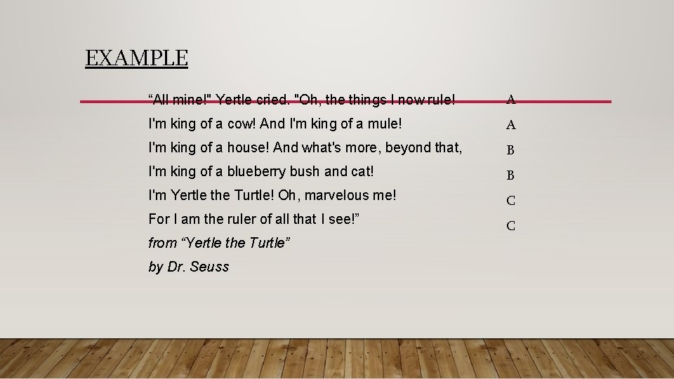 EXAMPLE “All mine!" Yertle cried. "Oh, the things I now rule! A I'm king