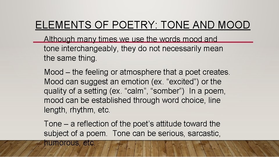 ELEMENTS OF POETRY: TONE AND MOOD Although many times we use the words mood