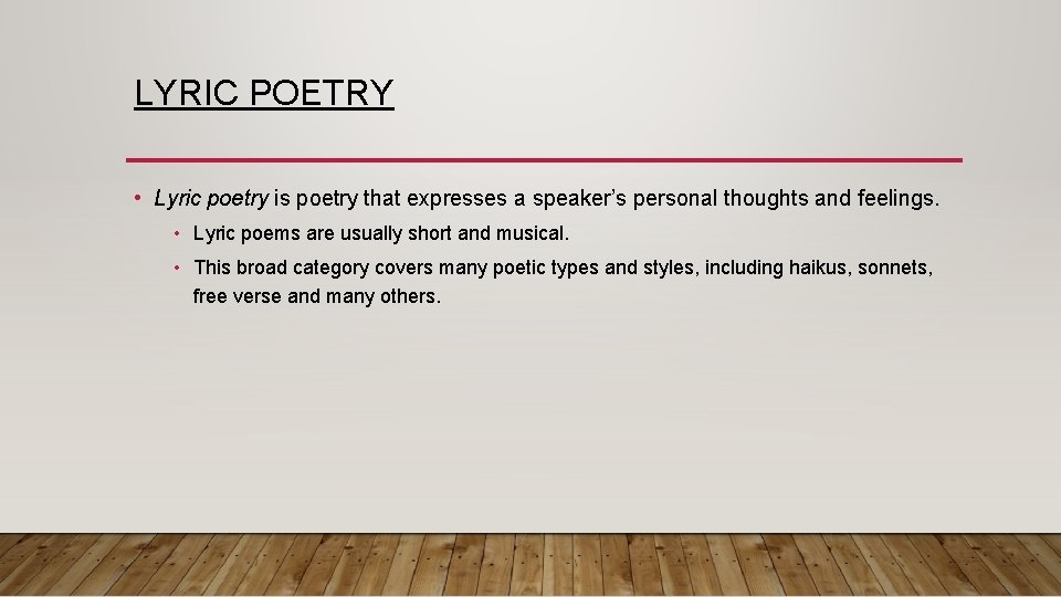LYRIC POETRY • Lyric poetry is poetry that expresses a speaker’s personal thoughts and
