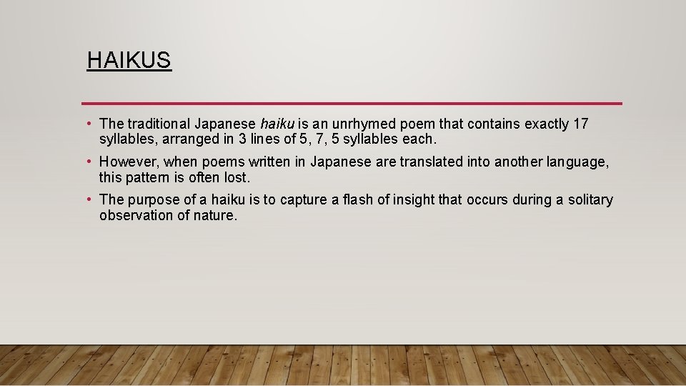 HAIKUS • The traditional Japanese haiku is an unrhymed poem that contains exactly 17