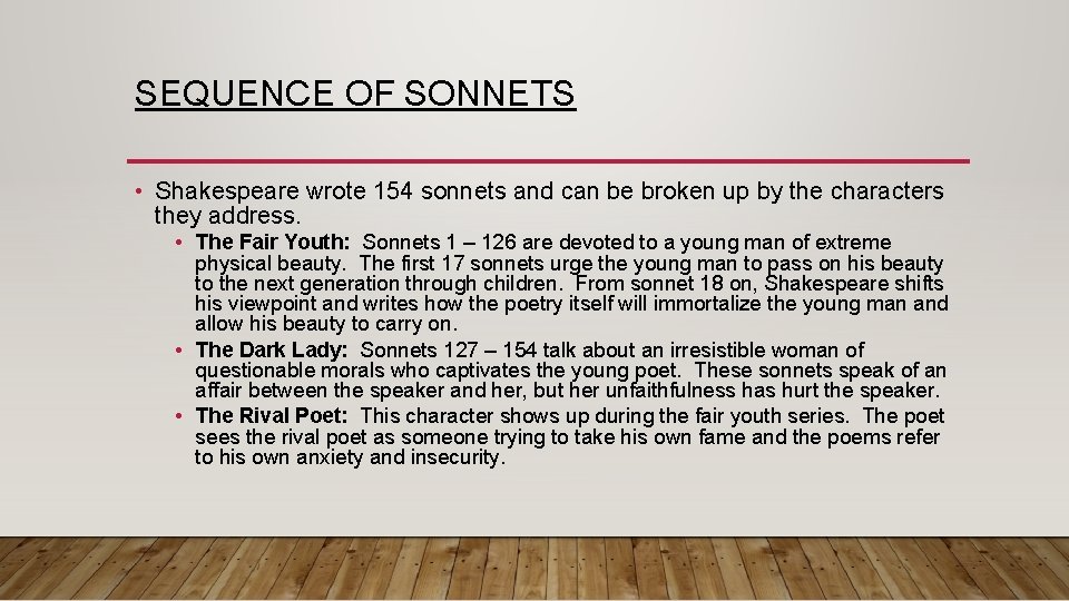 SEQUENCE OF SONNETS • Shakespeare wrote 154 sonnets and can be broken up by