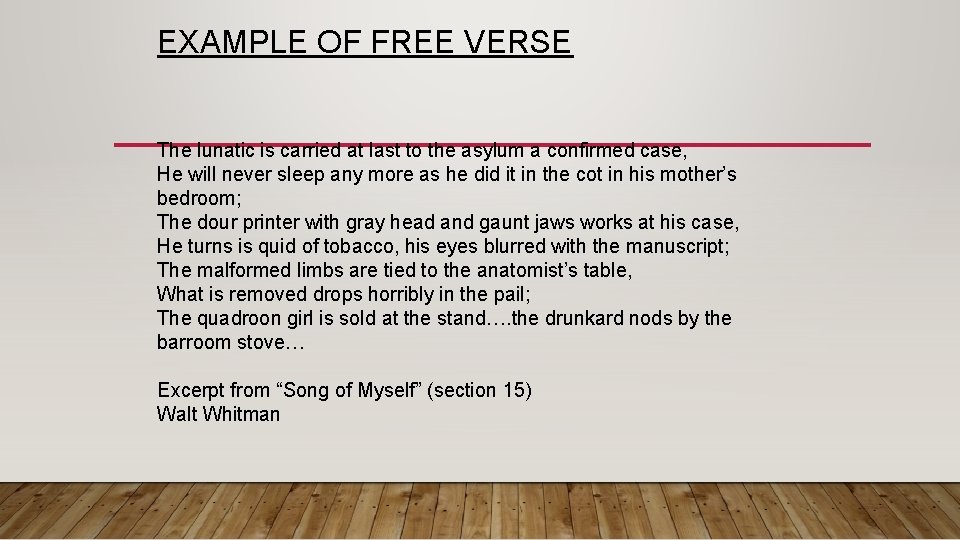 EXAMPLE OF FREE VERSE The lunatic is carried at last to the asylum a