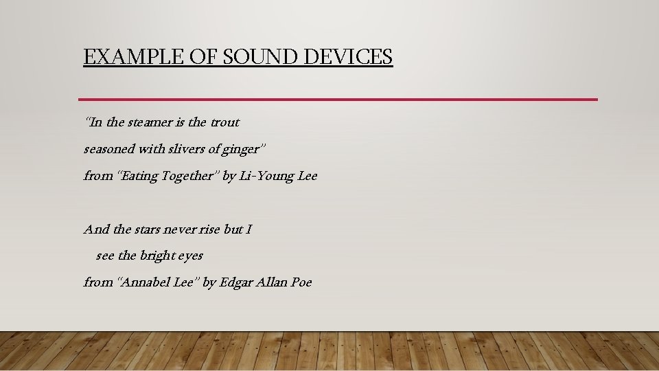 EXAMPLE OF SOUND DEVICES “In the steamer is the trout seasoned with slivers of