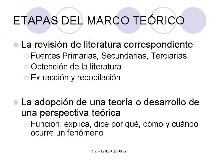 ETAPAS DEL MARCO TEÓRICO l La revisión de literatura correspondiente ¡ Fuentes Primarias, Secundarias,