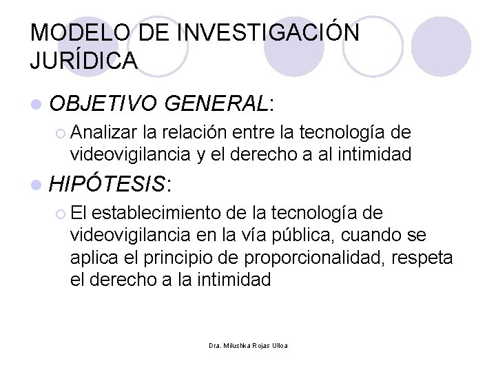 MODELO DE INVESTIGACIÓN JURÍDICA l OBJETIVO GENERAL: ¡ Analizar la relación entre la tecnología