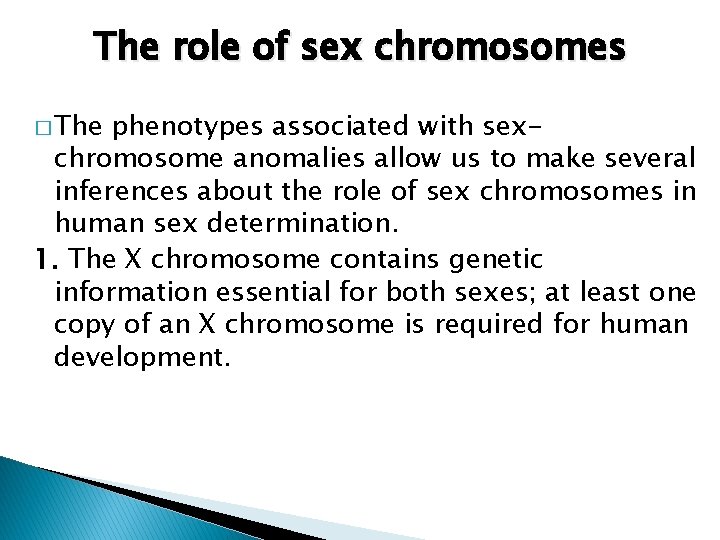 The role of sex chromosomes � The phenotypes associated with sexchromosome anomalies allow us