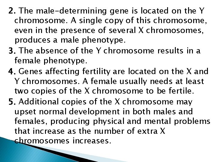 2. The male-determining gene is located on the Y chromosome. A single copy of