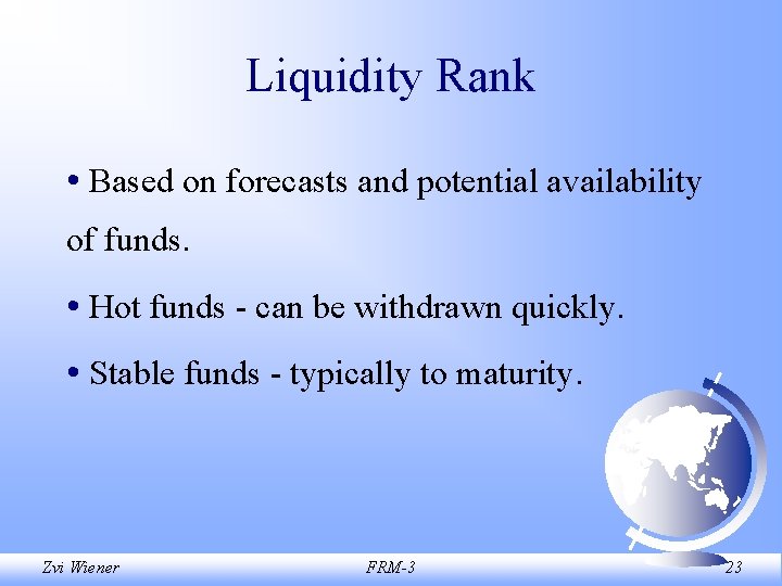 Liquidity Rank • Based on forecasts and potential availability of funds. • Hot funds