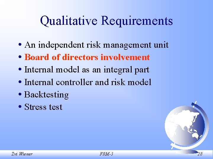 Qualitative Requirements • An independent risk management unit • Board of directors involvement •