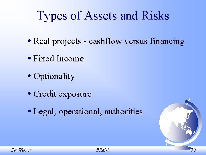 Types of Assets and Risks • Real projects - cashflow versus financing • Fixed