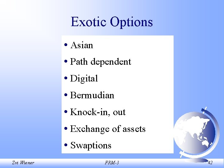 Exotic Options • Asian • Path dependent • Digital • Bermudian • Knock-in, out
