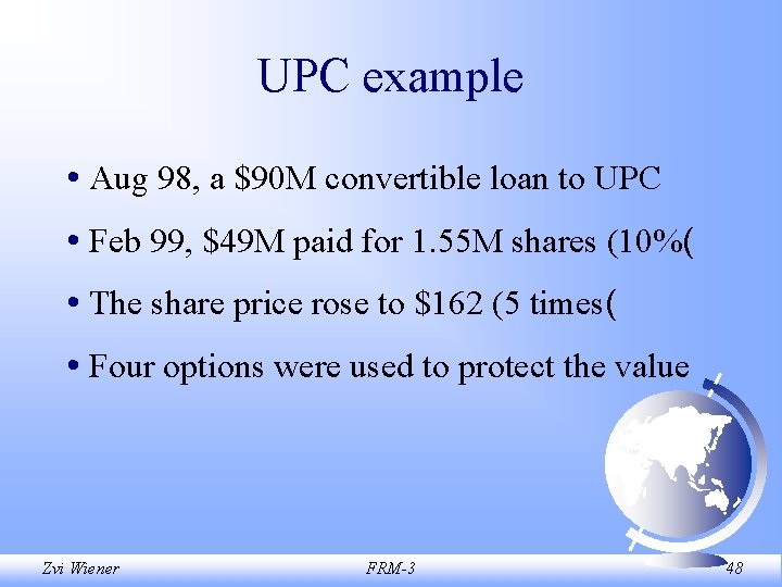 UPC example • Aug 98, a $90 M convertible loan to UPC • Feb