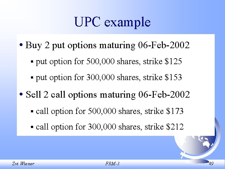 UPC example • Buy 2 put options maturing 06 -Feb-2002 § put option for