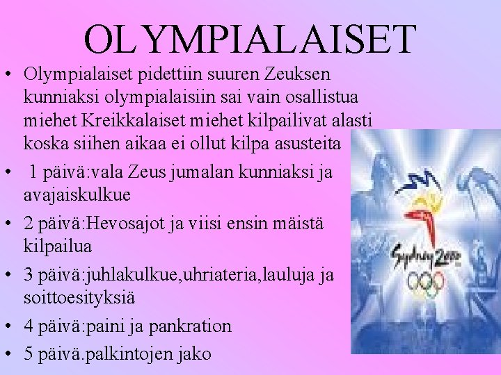 OLYMPIALAISET • Olympialaiset pidettiin suuren Zeuksen kunniaksi olympialaisiin sai vain osallistua miehet Kreikkalaiset miehet