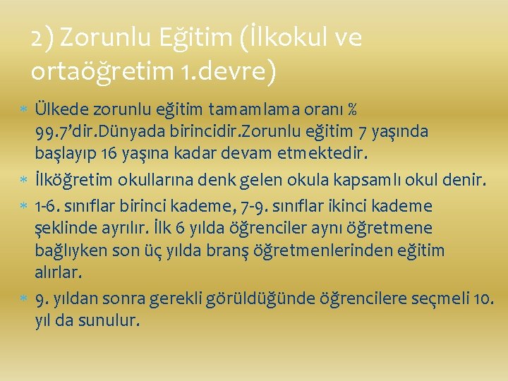 2) Zorunlu Eğitim (İlkokul ve ortaöğretim 1. devre) Ülkede zorunlu eğitim tamamlama oranı %