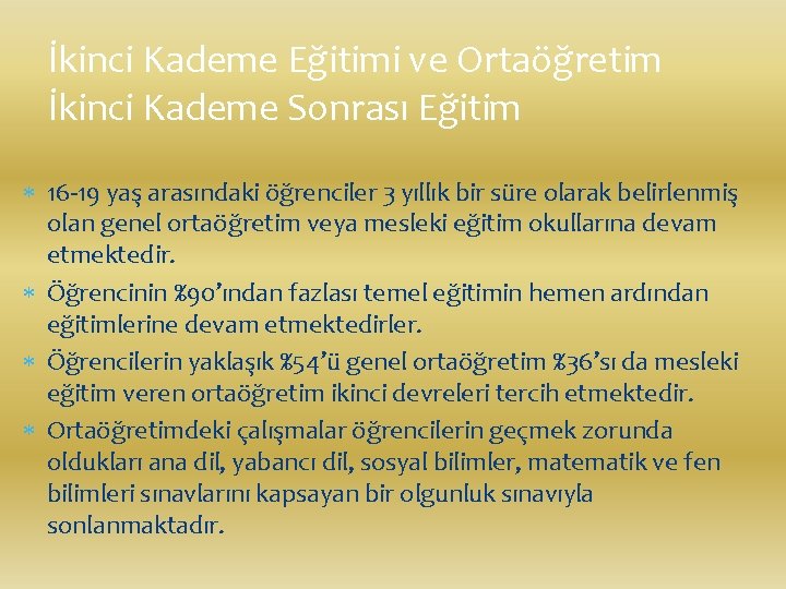 İkinci Kademe Eğitimi ve Ortaöğretim İkinci Kademe Sonrası Eğitim 16 -19 yaş arasındaki öğrenciler