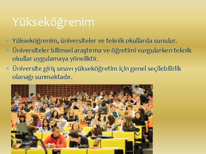 Yükseköğrenim Yükseköğrenim, üniversiteler ve teknik okullarda sunulur. Üniversiteler bilimsel araştırma ve öğretimi vurgularken teknik