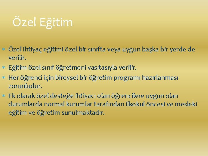 Özel Eğitim Özel ihtiyaç eğitimi özel bir sınıfta veya uygun başka bir yerde de