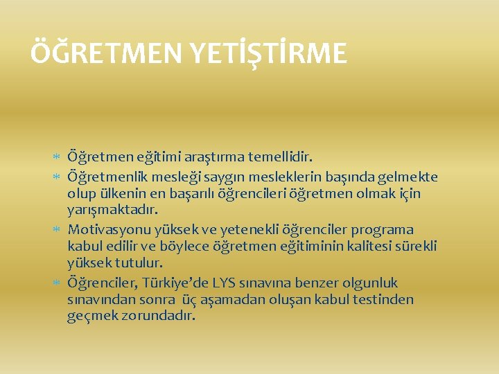 ÖĞRETMEN YETİŞTİRME Öğretmen eğitimi araştırma temellidir. Öğretmenlik mesleği saygın mesleklerin başında gelmekte olup ülkenin