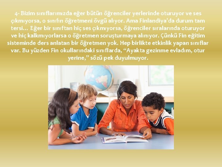 4 - Bizim sınıflarımızda eğer bütün öğrenciler yerlerinde oturuyor ve ses çıkmıyorsa, o sınıfın