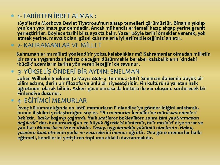  1 - TARİHTEN İBRET ALMAK : 1850’lerde Moskova Devlet Tiyatrosu’nun ahşap temelleri çürümüştür.