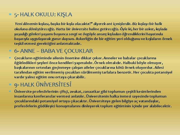  5 - HALK OKULU: KIŞLA Yeni dönemin kışlası, başka bir kışla olacaktır!” diyerek