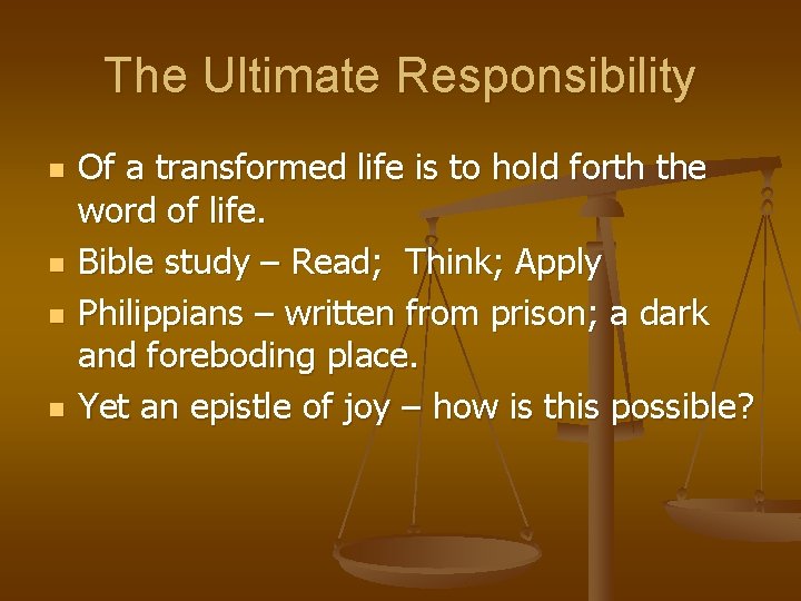 The Ultimate Responsibility n n Of a transformed life is to hold forth the