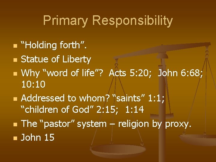 Primary Responsibility n n n “Holding forth”. Statue of Liberty Why “word of life”?