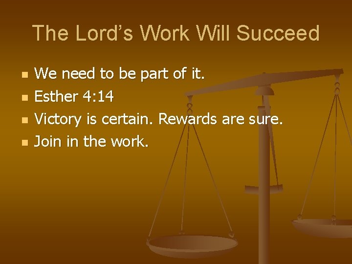 The Lord’s Work Will Succeed n n We need to be part of it.