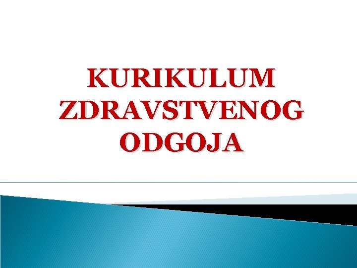 KURIKULUM ZDRAVSTVENOG ODGOJA 