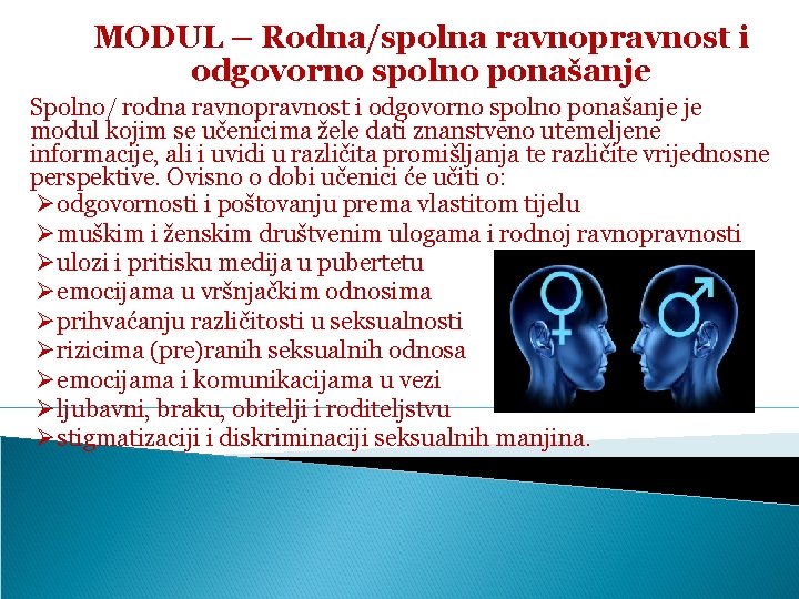 MODUL – Rodna/spolna ravnopravnost i odgovorno spolno ponašanje Spolno/ rodna ravnopravnost i odgovorno spolno MODUL – Rodna/spolna ravnopravnost i odgovorno spolno ponašanje Spolno/ rodna ravnopravnost i odgovorno spolno