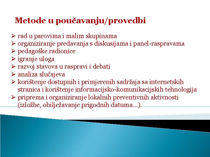 Metode u poučavanju/provedbi Ø rad u parovima i malim skupinama Ø organiziranje predavanja s Metode u poučavanju/provedbi Ø rad u parovima i malim skupinama Ø organiziranje predavanja s