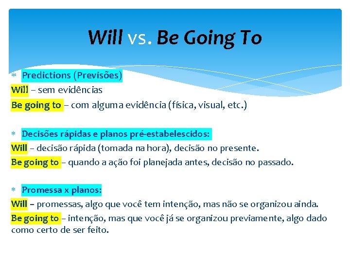 Will vs. Be Going To Predictions (Previsões) Will – sem evidências Be going to